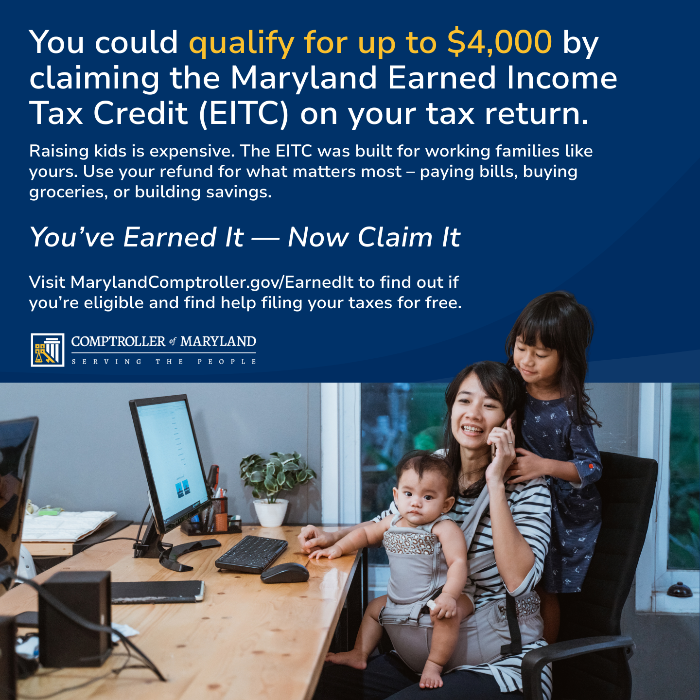 Woman and children: You could qualify for up to $4,000 through the Maryland Earned Income Tax Credit.