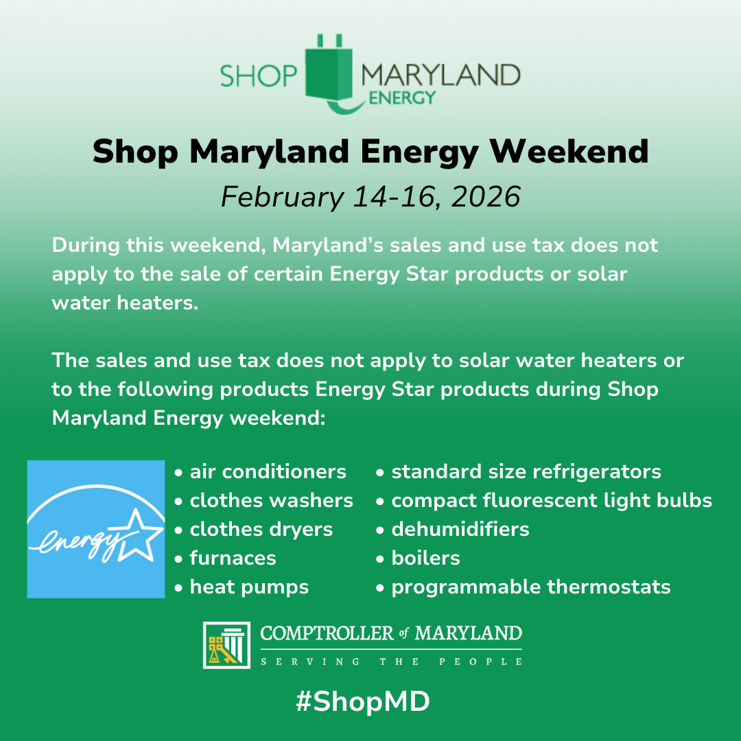 Shop Maryland Energy Weekend February 14-16, 2026. During this weekend, Maryland’s sales and use tax does not apply to the sale of certain Energy Star products or solar water heaters.