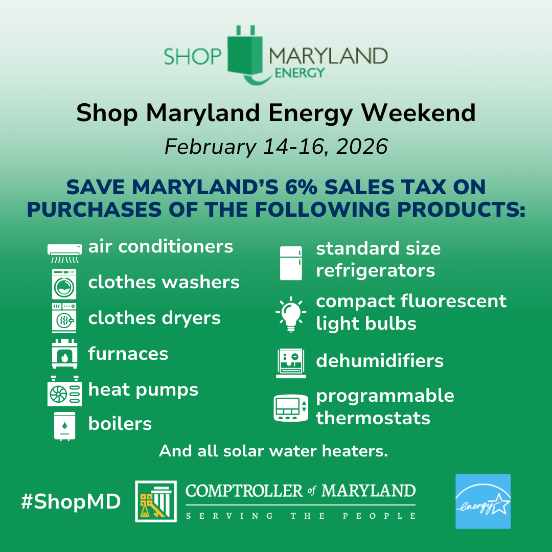 Shop Maryland Energy Weekend February 14-16, 2026. Save Maryland’s 6% sales tax on purchases.