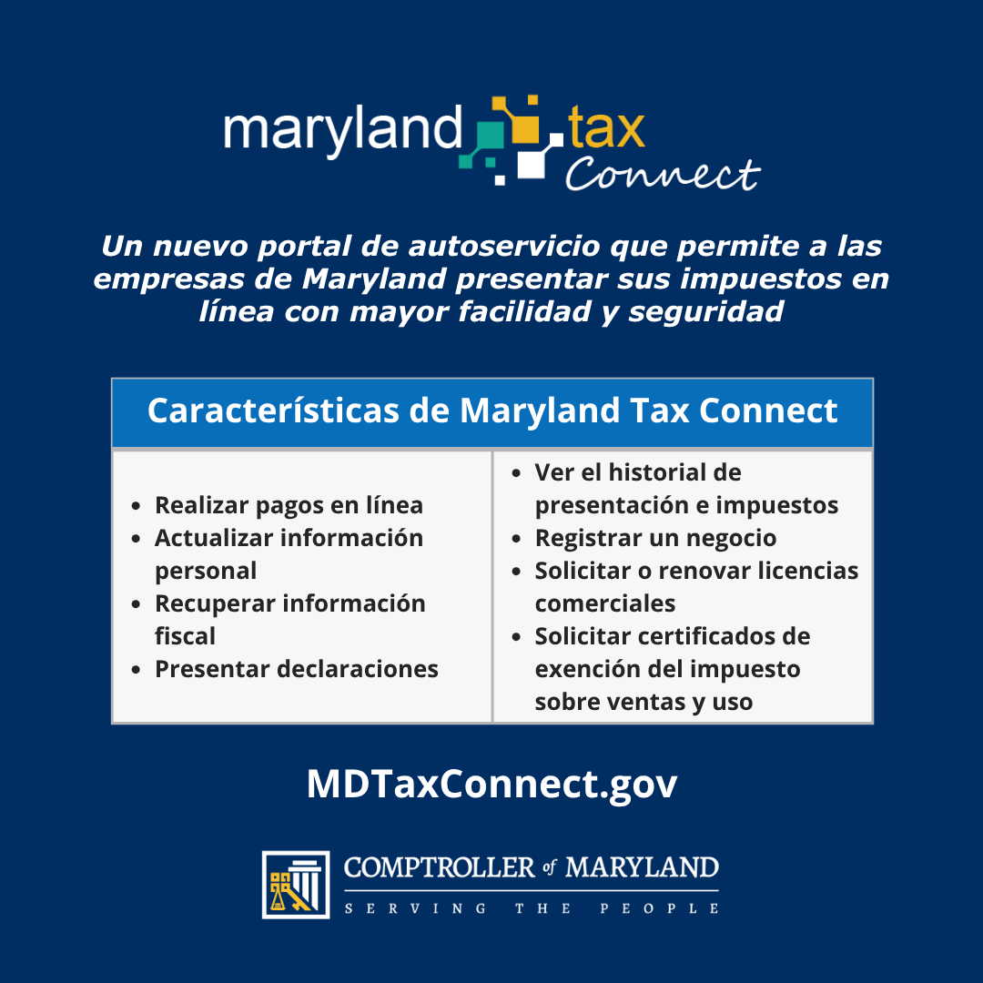 Caracteristicas de Maryland Tax Connect. Un nuevo portal de autoservicio que permite a las empresas de Maryland presentar sus impuestos en linea con mayor facilidad y seguridad